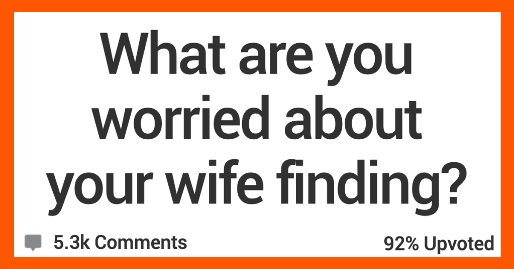 People Admit What They’re Afraid Their Wives Would Find If They Snooped Through Their Things