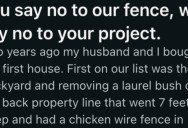 Their Neighbors Were Rude When They Put A Fence On Their Property, So They Returned The Favor When The Neighbors Wanted To Make Changes To Their Yard