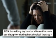 Daughter Doesn’t Want Her Abusive Dad Around While She’s In Therapy, But He Insists He Can Be There If He Wants To