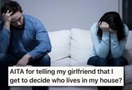 Girlfriend Is Upset He Asked His Parents To Move In Without Talking To Her First, But He Says It’s His House And It’s None Of Her Business