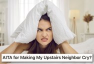 Their Upstairs Neighbor’s Loud Behavior Finally Resulted In A Confrontation, But He Got So Upset He Started To Cry