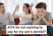 Parents Agreed To Split Son’s Medical Expenses 50/50, But He Doesn’t Want To Pay For A Dental Appointment Because He’s A Dentist