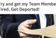 Boss Tries To Get A Team Member Fired By Making Up An Elaborate Lie, But An Employee Sticks Up For His Team And Ends Up Getting His Boss Deported