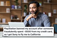 After His Account Was Hacked, Sony Refused To Refund $500. So He Applied For A Job There Just So He Could Fleece Them Out Of The Air Fare.