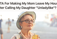 Grandma Called Her Daughter Unladylike, So She Booted Her Out Of The House