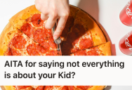 A Kid At Her Son’s Pizza Party Was A Picky Eater, So She Snapped At His Mom For Expecting A Cheese Pizza Be Ordered Special For Him