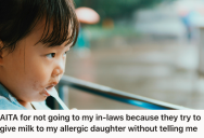Her In-Laws Gave Milk To Her Daughter, But She’s Highly Allergic. Now She Refuses To Trust Them And They’re Mad.