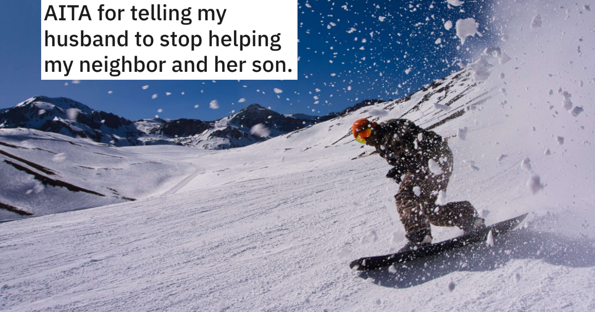 Her Husband Was Asked To Teach The Neighbor's Son To Snowboard, But Now Hubby Is Spending More Time With The Neighbor's Family Then His Own