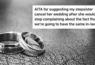 Her Stepsister Kept Complaining About Having The Same In-Laws, So  Suggested They Cancel Their Wedding