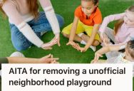 New Homeowners Removed An Unofficial Playground On Their Property When They Moved In, But Now The Neighbors Are Outraged