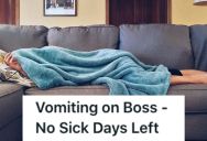 Sick Employee Was Going To Get Fired If She Missed Any More Work, So She Maliciously Complied And Vomited All Over Her Boss