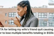 He Didn’t Warn Her She Would Lose $50k In Retirement Benefits By Quitting, So Now She’s Furious With Him For Staying Silent