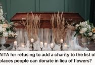 Her Sister Passed Suddenly, But Now She’s Upset Her Friend Wants To Donate To A Different Kind Of Charity For The Burial