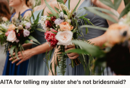His Sister Is Obsessed With Making Fun Of Fiancé, But Now She’s Upset She’s Not A Bridesmaid In The Wedding.