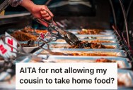Their Cousin Didn’t Help Pay For The Food At A Family Party, So They Wouldn’t Let Her Take Any Leftovers
