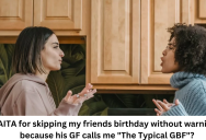 Her Friend’s Girlfriend Called Her The “Typical Girl Best Friend,” So She Skipped His Birthday Party