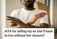Guy With A Few Years Left To Live Rejects His Ex’s Request For Closure, But Now He’s Being Called Insensitive