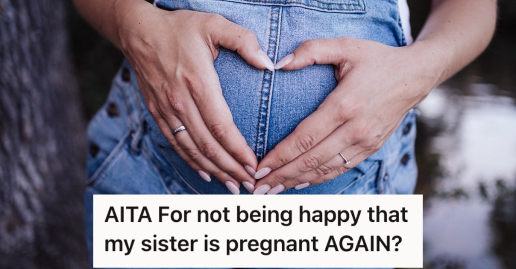 Her Sister Announced She’s Having Yet Another Baby, But She Told Her She Won’t Give Her Any More Money