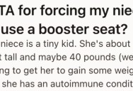 Aunt Wants Her Sick Niece To Use A Booster Seat, But The Niece Insists It’s Too Embarrassing And She Won’t Ride In It