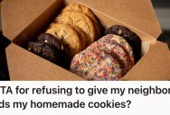 Entitled Neighbor Expects Her To Bake Cookies For Her Kids Party For Free, But She Said No Way Because She’s Not A Catering Service