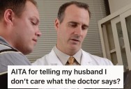 Her Husband Didn’t Tell Her About His Health Scare When It Happened, So She Told Him She Doesn’t Want To Know Anything More About It