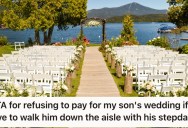 Dad Doesn’t Want To Pay For His Son’s Wedding If His Stepfather Has A Big Part In The Ceremony