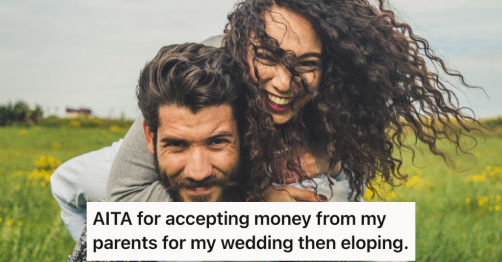 Her Parents Gave Her $50,000 For A Wedding, But She Eloped And Used The Money On A House. Now They're Furious With Her.