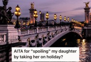 He Wants To Take His Daughter On A European Vacation Before She Goes To College, But His Ex-Wife Thinks He’s Spoiling Her