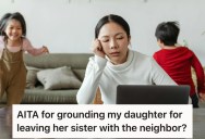 Her Teenage Daughter Was Supposed To Babysit A Sibling, But Dropped Them At A Neighbor’s House. So She Grounded Her To Teach Her A Valuable Lesson.