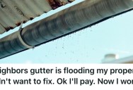 He Let His Neighbor Foot The Bill For A Major Repair After He Originally Offered To Do It, But The Guy Acted Like A Jerk And Refused