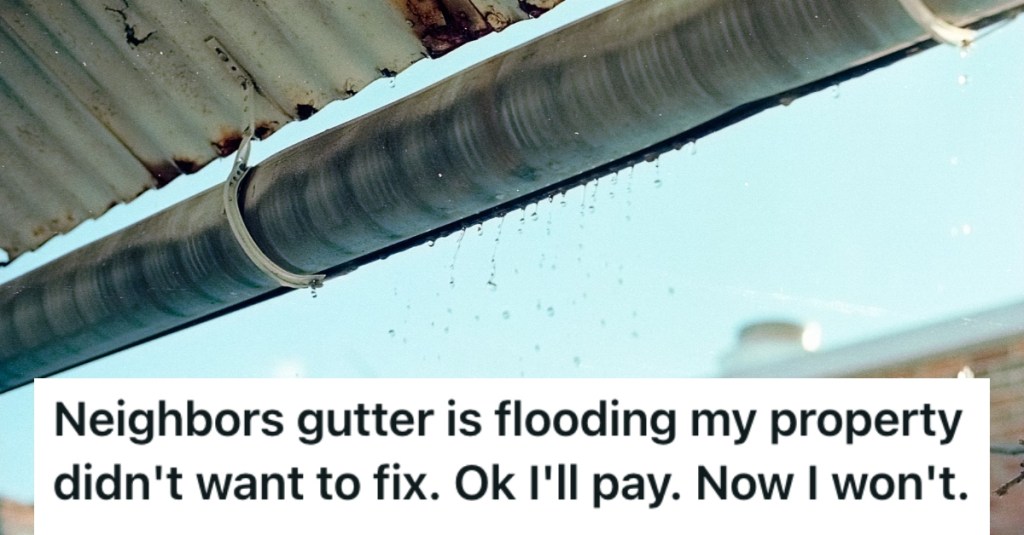 He Let His Neighbor Foot The Bill For A Major Repair After He Originally Offered To Do It, But The Guy Acted Like A Jerk And Refused