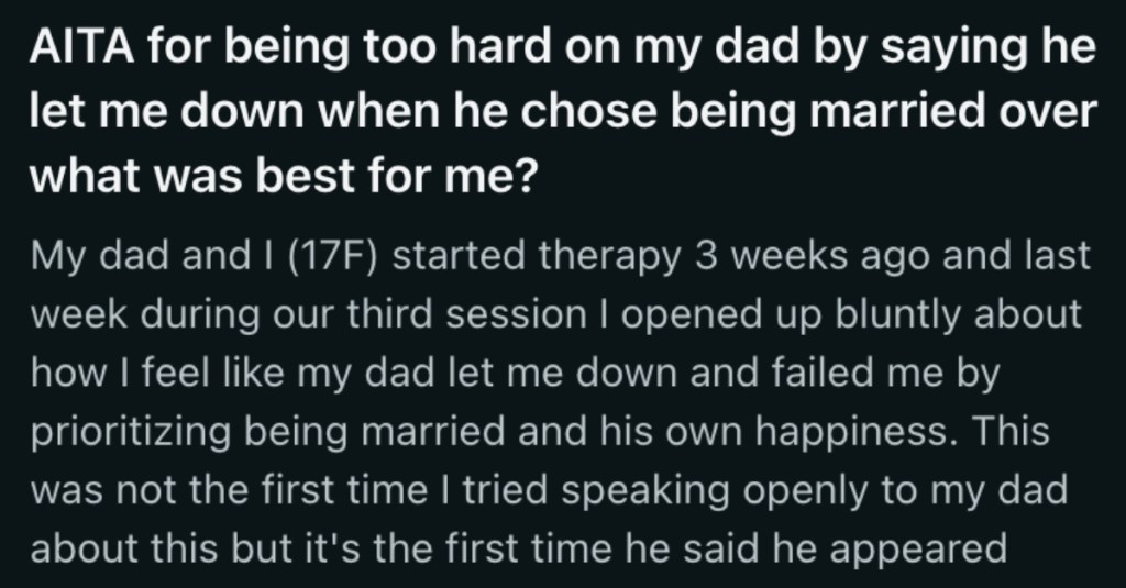 Teenager Told Her Dad How Much He Let Her Down In Choosing His "New" Family Over Her. Now Her Stepmom Thinks She Was "Too Hard On Him."