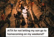 Her Son Wants To Go To Homecoming But She Only Gets 4 Days A Month To See Him, So She Says No Because It Cuts Into Their Time Together