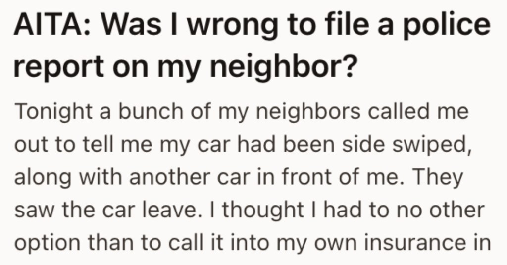 Their Car Got Sideswiped By A Neighbor, So They Called the Cops. Now They Feel Guilty For Putting Their Neighbor On The Spot.