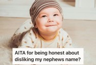 Her Sister Asked Her What She Thought Of Her Baby’s Very Normal Name. She Didn’t Hold Back And Now It’s Caused A Rift.
