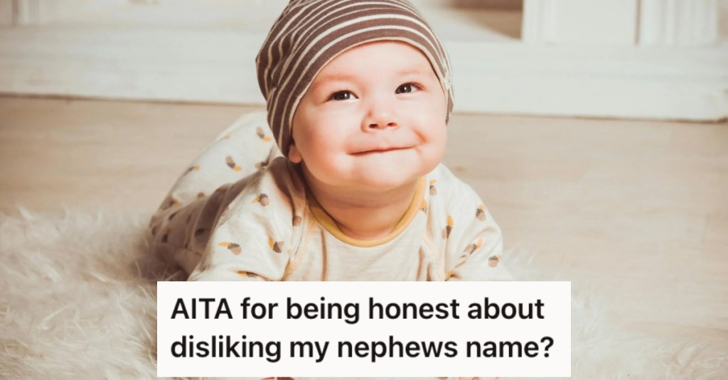 Her Sister Asked Her What She Thought Of Her Baby’s Very Normal Name. She Didn't Hold Back And Now It's Caused A Rift.