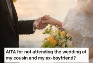 Her Ex-Fiancé Is Getting Married To Her Wild Cousin And The Family Expects Her To Attend. She Calls Them Delusional And Refuses To Attend.