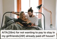 His Girlfriend Wants To Charge Him $700 A Month For Rent, But He Thinks It’s Unfair Since Her House Is Paid For