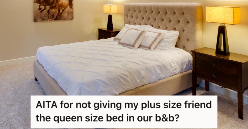 Her Plus-Size Friend Wants Her Queen Bed Instead of A Twin Bed, But She Insists She Can Fit Just Fine