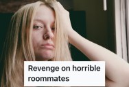 She Had To Put Up With Awful Roommates For A Whole Semester, But She Got The Last Laugh When She Decided She’d Had Enough