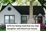 Her Husband Revealed His Daughter Will Inherit Their House, And She’s Not Taking The News Very Well