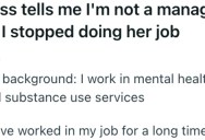They Were Used To Helping Their Manager Out, But When She Rudely Reminded Them They Weren’t A Manager, They Decided To Back Off.