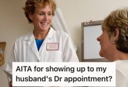Her Husband Wanted Privacy With His Doctor, But She Showed Up At His Appointment Anyway