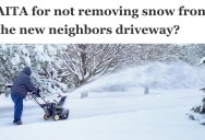 His New Neighbors Expect Him to Keep Removing Snow From Their Driveway, But He Tells Them They Better Get Their Own Shovels And Get To Work