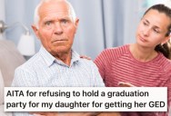 His Daughter Wants A “Graduation Party” For Completing Her GED At Age 26, But Her Dad Says No Because She’s An Underachiever