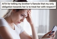 She Turned Down Her Brother’s Fiance’s Bridesmaid Request, And Doesn’t Understand Why The Other Woman Thinks They Have To Be Friends