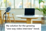 Job Candidate Doesn’t’ Want To Film A “One-Way” Video Interview, So They Got Revenge By Making Sure They Would Think Twice Before Hitting Play On The Next One