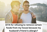 Her Husband’s Best Friend Is Allergic To Nuts So He Wants To Keep Them Out Of The House. She Refuses Because She Loves Them And His Allergy Is Not Life-Threatening