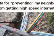 Neighbors Refuse To Help Man Install High Speed Internet Cables, So When They Ask Him To Do The Same Thing Years Later He Refuses