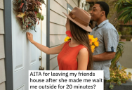 Woman Is 15 Minutes Late To A Hangout At Her Friend’s House, But When The Friend Makes Her Wait Outside 20 Minutes For “Wasting Her Time”, She Just Leaves